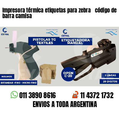 Impresora térmica etiquetas para zebra  código de barra camisa